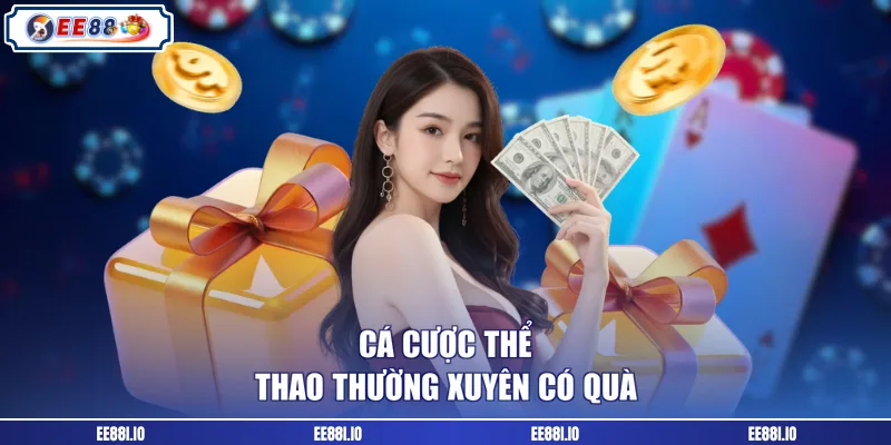 Cá cược thể thao thường xuyên có quà