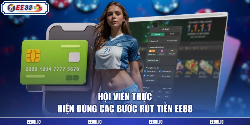 Hội viên thực hiện đúng các bước rút tiền EE88