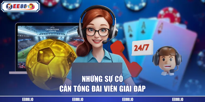 Những sự cố cần tổng đài viên giải đáp