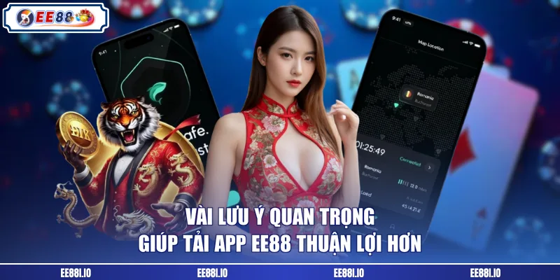 Vài lưu ý quan trọng giúp tải app EE88 thuận lợi hơn